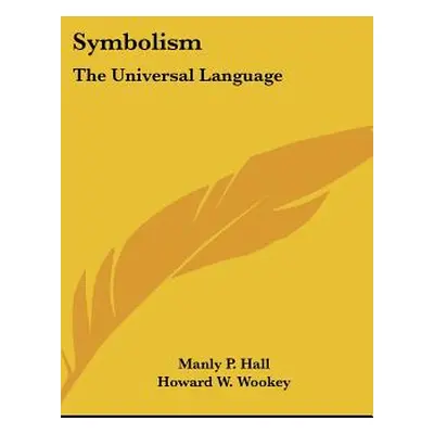 "Symbolism: The Universal Language" - "" ("Hall Manly P.")