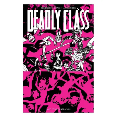 "Deadly Class, Volume 10: Save Your Generation" - "" ("Remender Rick")