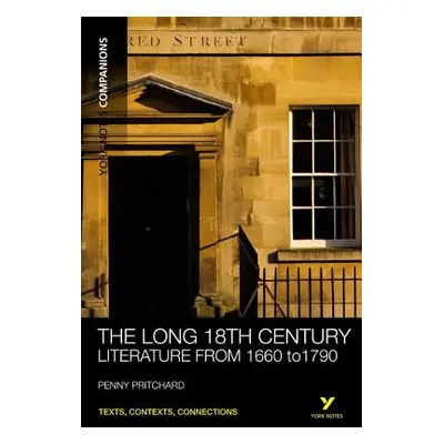 York Notes Companions: The Long 18th Century: Literature from 1660-1790 (Pritchard Penny)