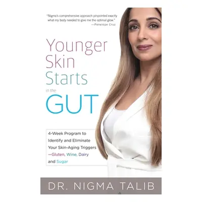 "Younger Skin Starts in the Gut: 4-Week Program to Identify and Eliminate Your Skin-Aging Trigge