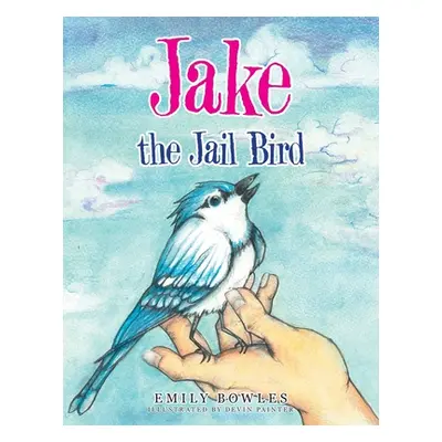 "Jake the Jail Bird" - "" ("Bowles Emily")