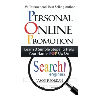 "Personal Online Promotion: Learn 3 Simple Steps To Help Your Name POP Up On Search Engines!" - 