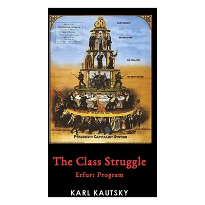 The Class Struggle: Erfurt Program (Kautsky Karl)