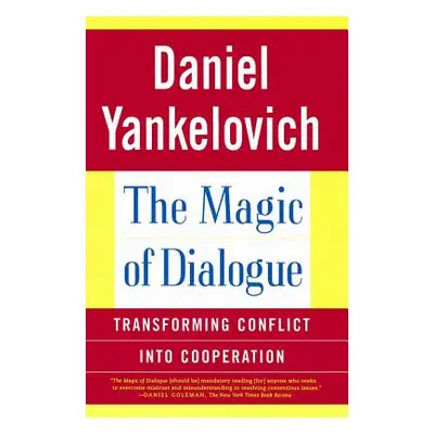 "The Magic of Dialogue: Transforming Conflict Into Cooperation" - "" ("Yankelovich Daniel")