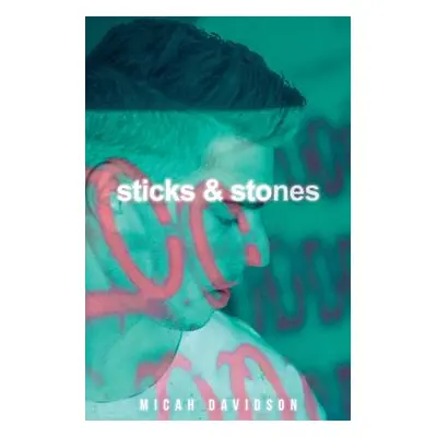 "Sticks and Stones" - "" ("Davidson Micah")