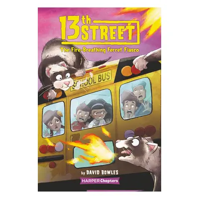 "13th Street #2: The Fire-Breathing Ferret Fiasco" - "" ("Bowles David")