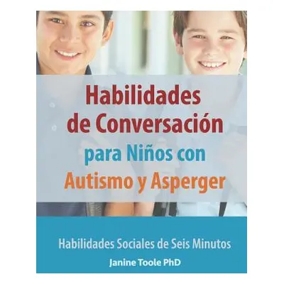 "Habilidades de Conversacin para Nios con Autismo y Asperger: Habilidades Sociales de Seis Minut