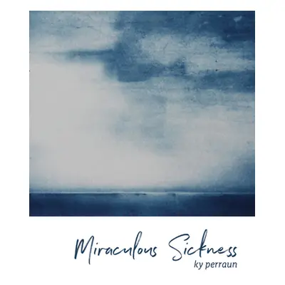 "Miraculous Sickness" - "" ("Perraun Ky")