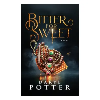 "Bitter for Sweet" - "" ("Potter Daryl M.")