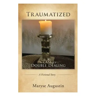 "Traumatized: A case of Double Dealing" - "" ("Augustin Maryse")