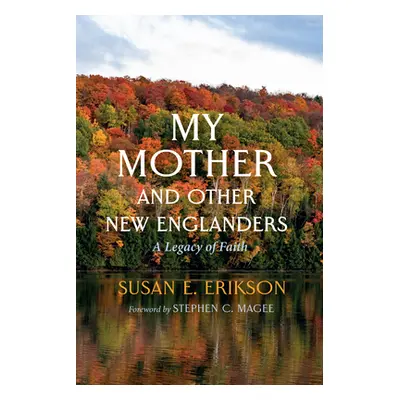 "My Mother and Other New Englanders" - "" ("Erikson Susan E.")