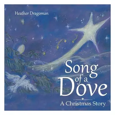 "Song of a Dove: A Christmas Story" - "" ("Dragoman Heather")