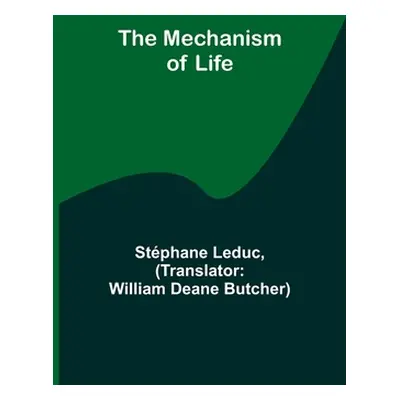 "The Mechanism of Life" - "" ("Leduc Stphane")