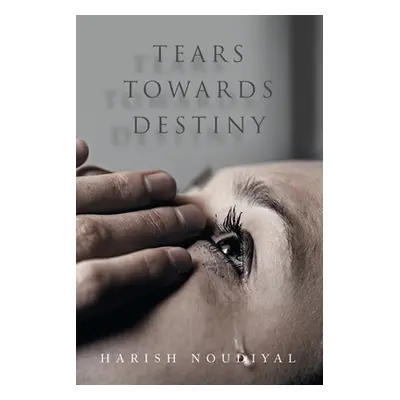 "Tears Towards Destiny" - "" ("Noudiyal Harish")