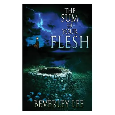 "The Sum of Your Flesh" - "" ("Lee Beverley")