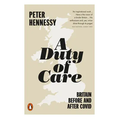 "A Duty of Care: Britain Before and After Covid" - "" ("Hennessy Peter")