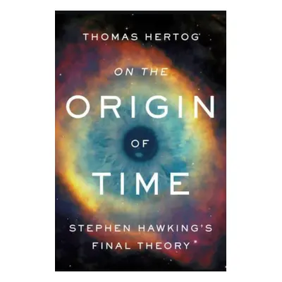 "On the Origin of Time" - "Stephen Hawking's Final Theory" ("")