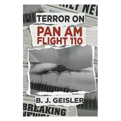 "Terror on Pan Am Flight 110" - "" ("Geisler B. J.")