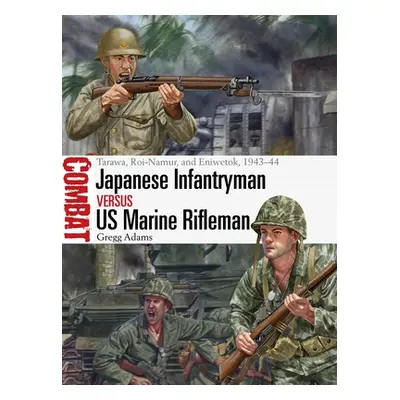 "Japanese Infantryman Vs US Marine Rifleman: Tarawa, Roi-Namur, and Eniwetok, 1943-44" - "" ("Ad