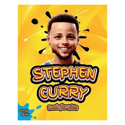 "Stephen Curry Book for Kids: ultimate biography of the phenomenon three point shooter, for curi