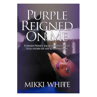 "Purple Reigned on Me: Former Prince Background Singer Tells Story of Life and Inspiration" - ""