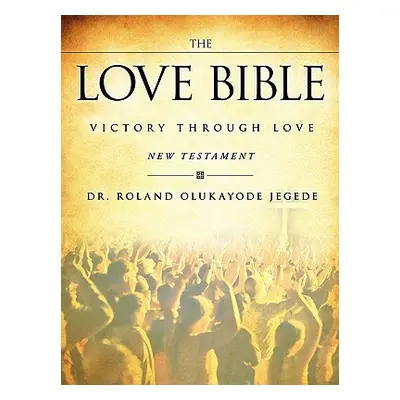 "The Love Bible" - "" ("Jegede Roland Olukayode")