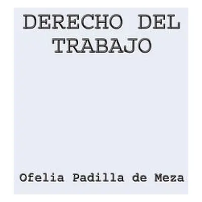 "Derecho del Trabajo" - "" ("de Meza Ofelia Padilla")