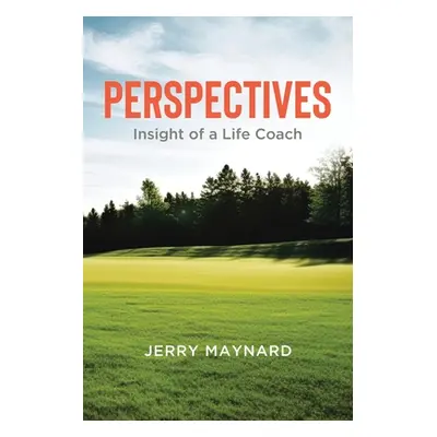 "Perspectives: Insight of a Life Coach" - "" ("Maynard Jerry")