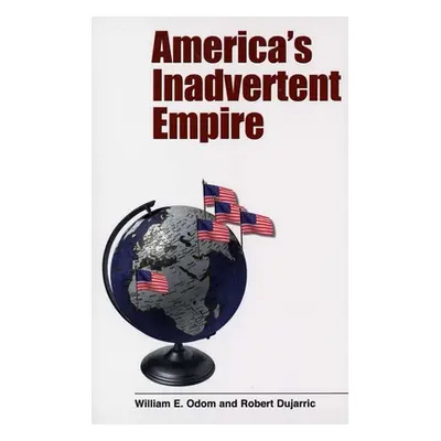 "America's Inadvertent Empire" - "" ("Odom William")