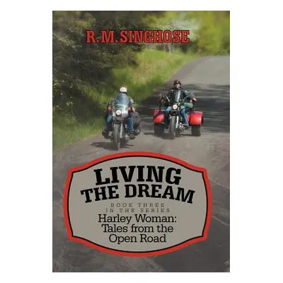 "Living the Dream: Harley Woman: Tales from the Open Road" - "" ("Singhose R. M.")