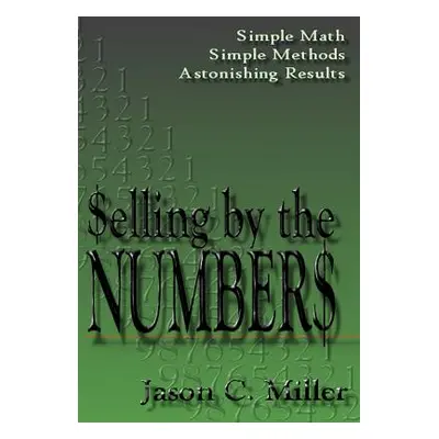 "Selling by the Numbers" - "" ("Miller Jason C.")