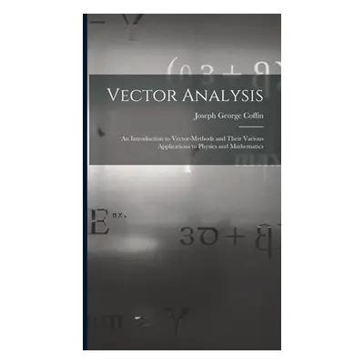 "Vector Analysis: An Introduction to Vector-Methods and Their Various Applications to Physics an