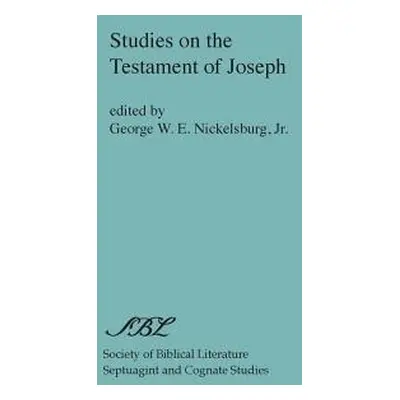 "Studies on the Testament of Joseph" - "" ("Nickelsburg George W. E. Jr.")