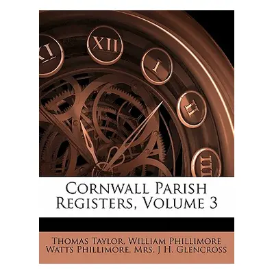 "Cornwall Parish Registers, Volume 3" - "" ("Taylor Thomas")