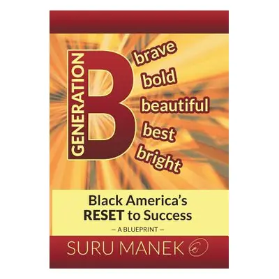 "Generation B: Black America's Reset to Success" - "" ("Manek Suru")