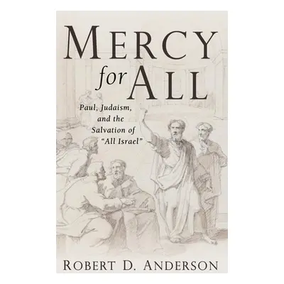 "Mercy for All: Paul, Judaism, and the Salvation of All Israel""" - "" ("Anderson Robert D.")