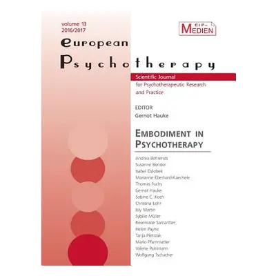 "European Psychotherapy 2016/2017: Embodiment in Psychotherapy" - "" ("Hauke Gernot")