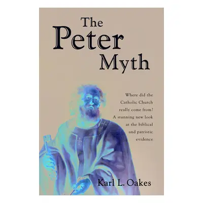 "The Peter Myth" - "" ("Oakes Karl L.")