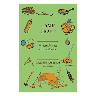 "Camp Craft - Modern Practice And Equipment" - "" ("Miller Warren Hastings")