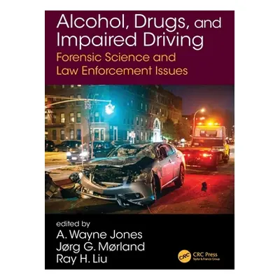 "Alcohol, Drugs, and Impaired Driving: Forensic Science and Law Enforcement Issues" - "" ("Jones