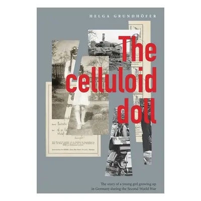 "The Celluloid Doll: The story of a young girl growing up in Germany during the Second World War