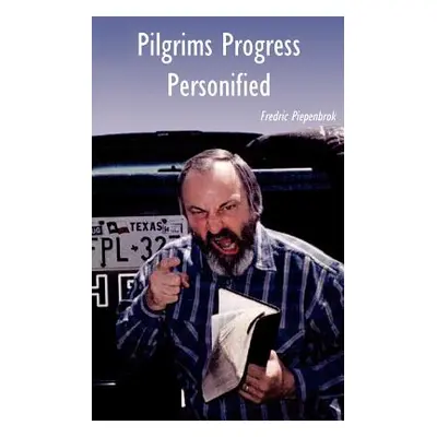 "Pilgrims Progress Personified" - "" ("Piepenbrok Fredric")