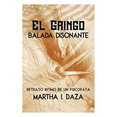 "El gringo: Balada Disonante" - "" ("Daza Martha I.")