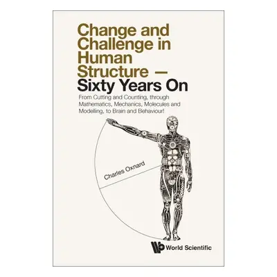 "Change and Challenge in Human Structure - Sixty Years On: From Cutting and Counting, Through Ma