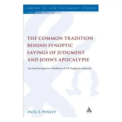 "The Common Tradition Behind Synoptic Sayings of Judgment and John's Apocalypse: An Oral Interpr