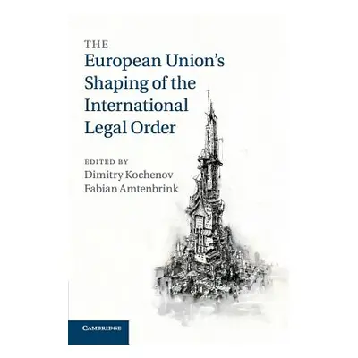 "The European Union's Shaping of the International Legal Order" - "" ("Kochenov Dimitry")