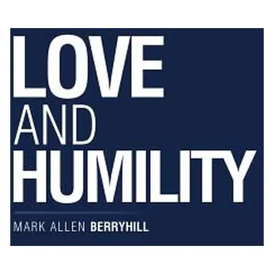 "Love and Humility" - "" ("Berryhill Mark Allen")