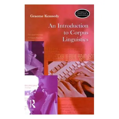 "An Introduction to Corpus Linguistics" - "" ("Kennedy Graeme")