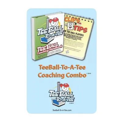 "Teeball-To-A-Tee Coaching Combo: Teeball Coaching Handbook - Clips 'n Tips for Teeball Players"