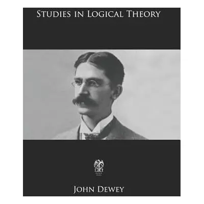 "Studies in Logical Theory" - "" ("Dewey John")